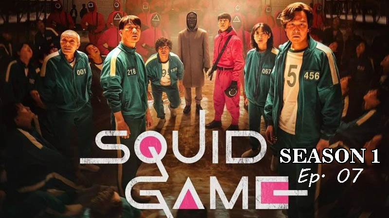 Squid Games - Season 1 - Ep. 07